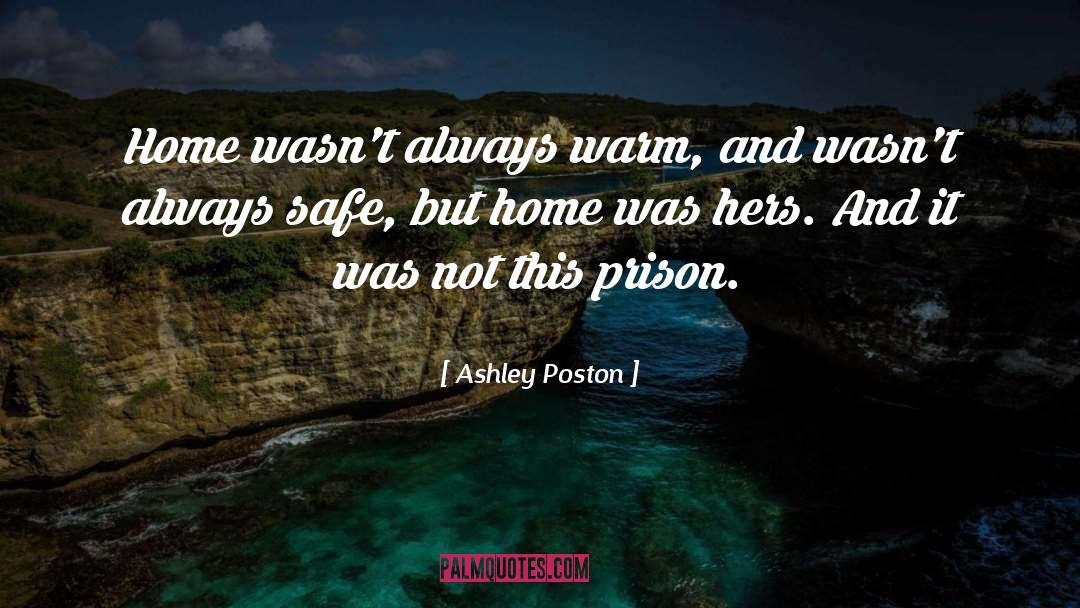 Ashley Poston Quotes: Home wasn't always warm, and