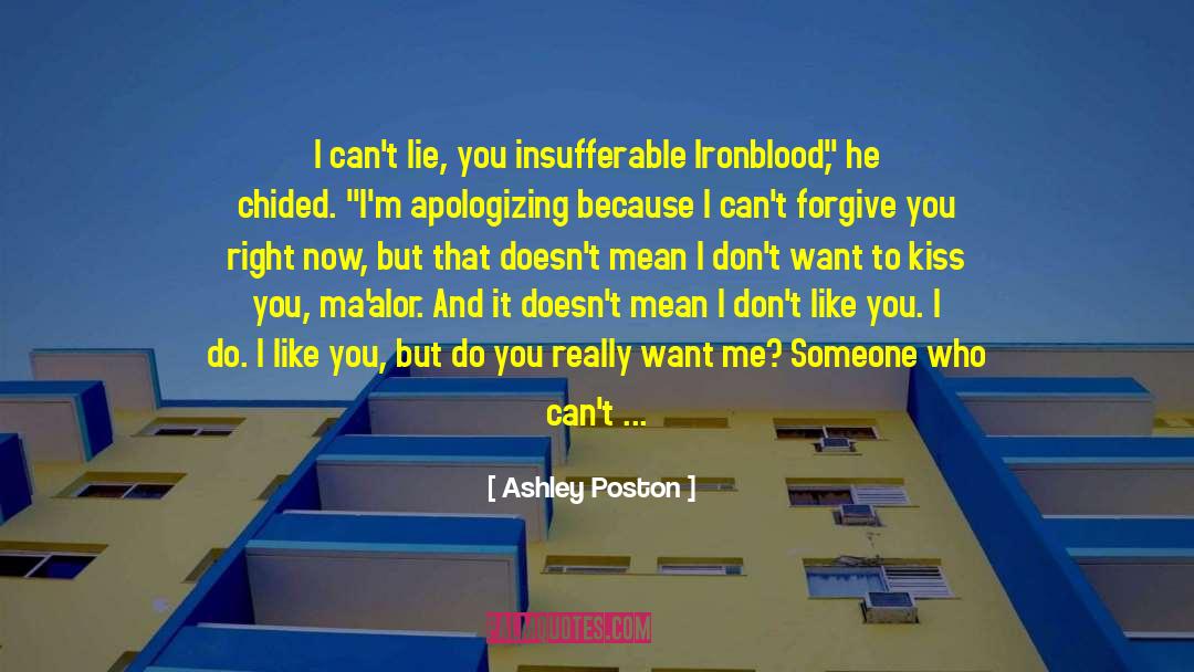 Ashley Poston Quotes: I can't lie, you insufferable