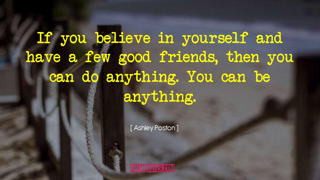 Ashley Poston Quotes: If you believe in yourself