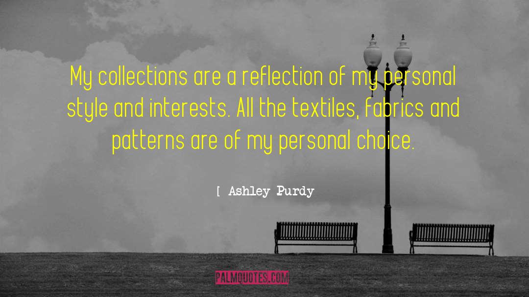 Ashley Purdy Quotes: My collections are a reflection