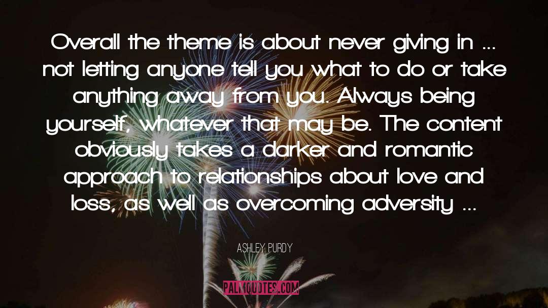 Ashley Purdy Quotes: Overall the theme is about