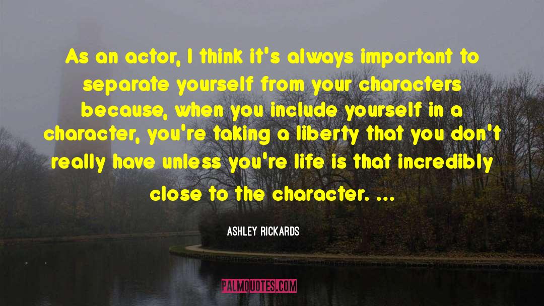 Ashley Rickards Quotes: As an actor, I think