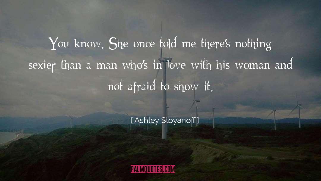Ashley Stoyanoff Quotes: You know. She once told