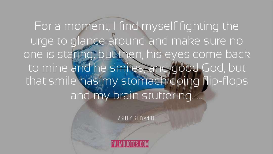 Ashley Stoyanoff Quotes: For a moment, I find