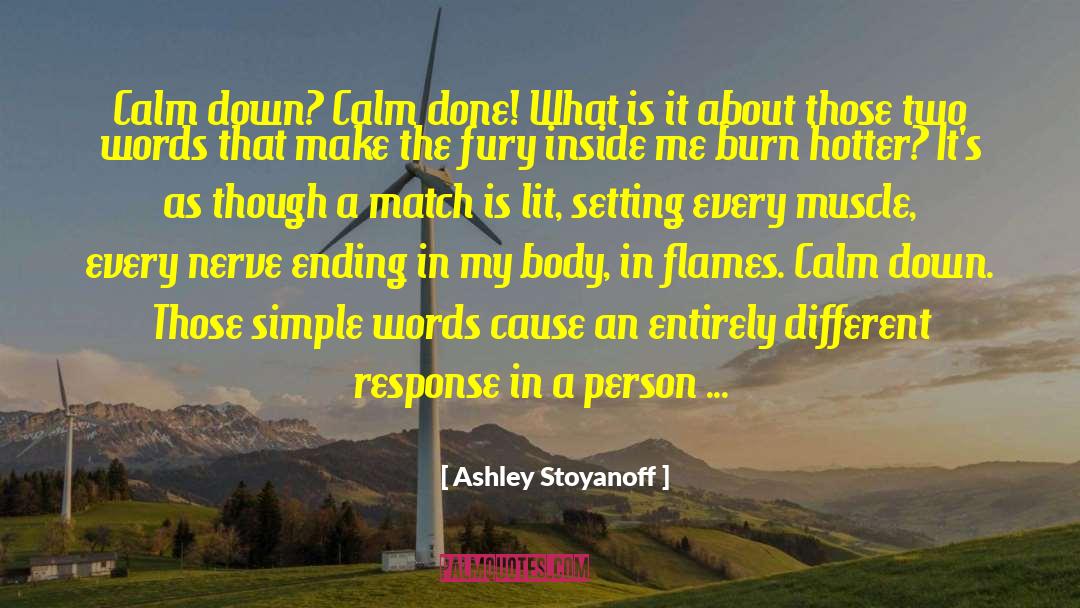 Ashley Stoyanoff Quotes: Calm down? Calm done! What