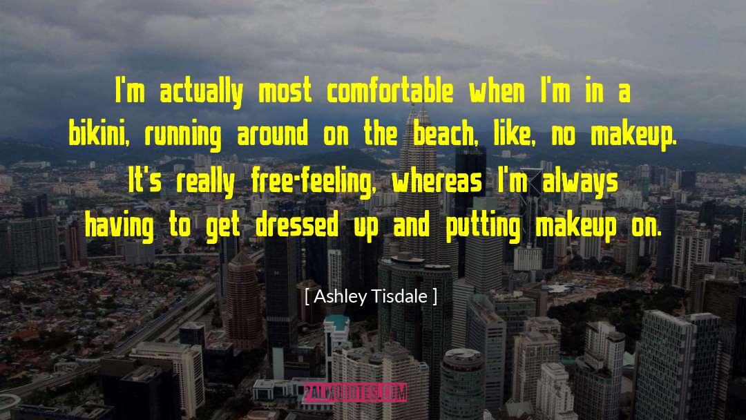 Ashley Tisdale Quotes: I'm actually most comfortable when