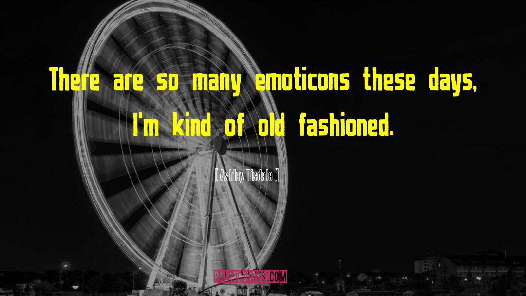 Ashley Tisdale Quotes: There are so many emoticons