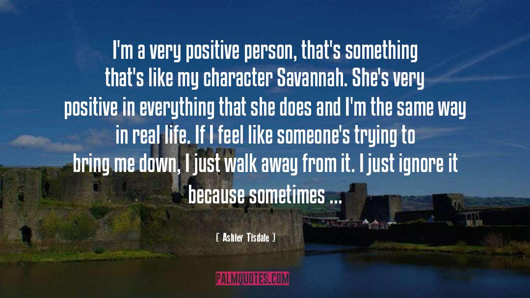 Ashley Tisdale Quotes: I'm a very positive person,