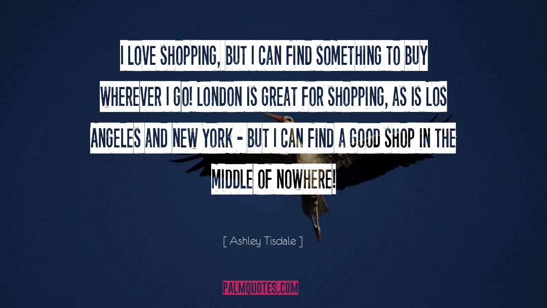 Ashley Tisdale Quotes: I love shopping, but I