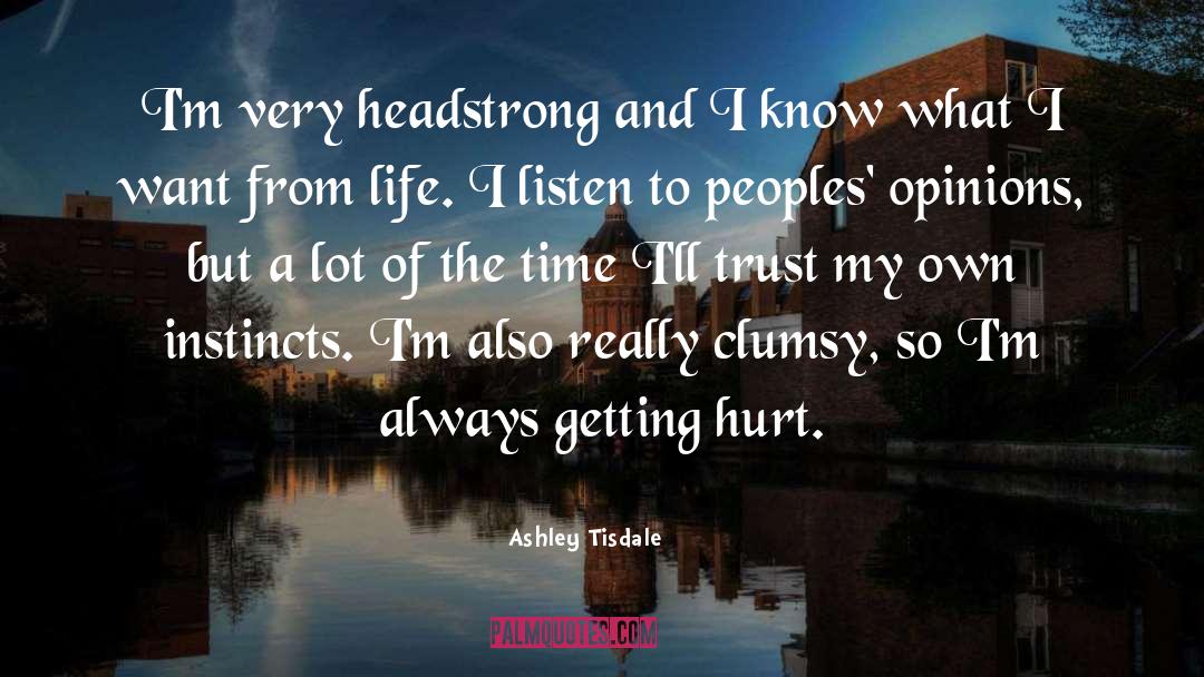 Ashley Tisdale Quotes: I'm very headstrong and I