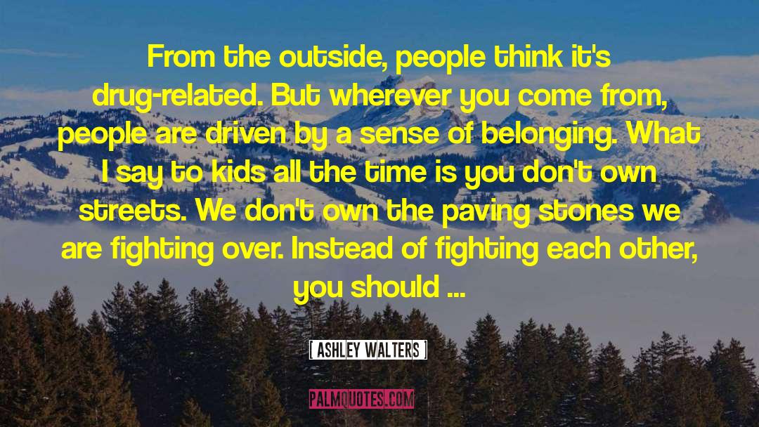 Ashley Walters Quotes: From the outside, people think