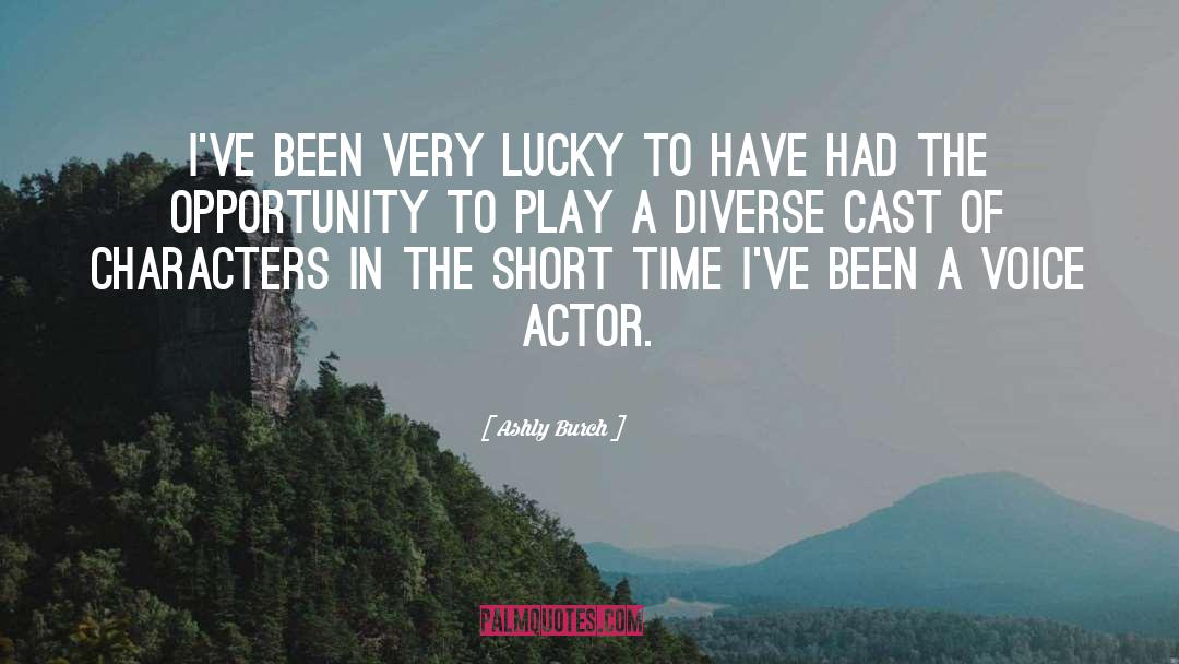 Ashly Burch Quotes: I've been very lucky to