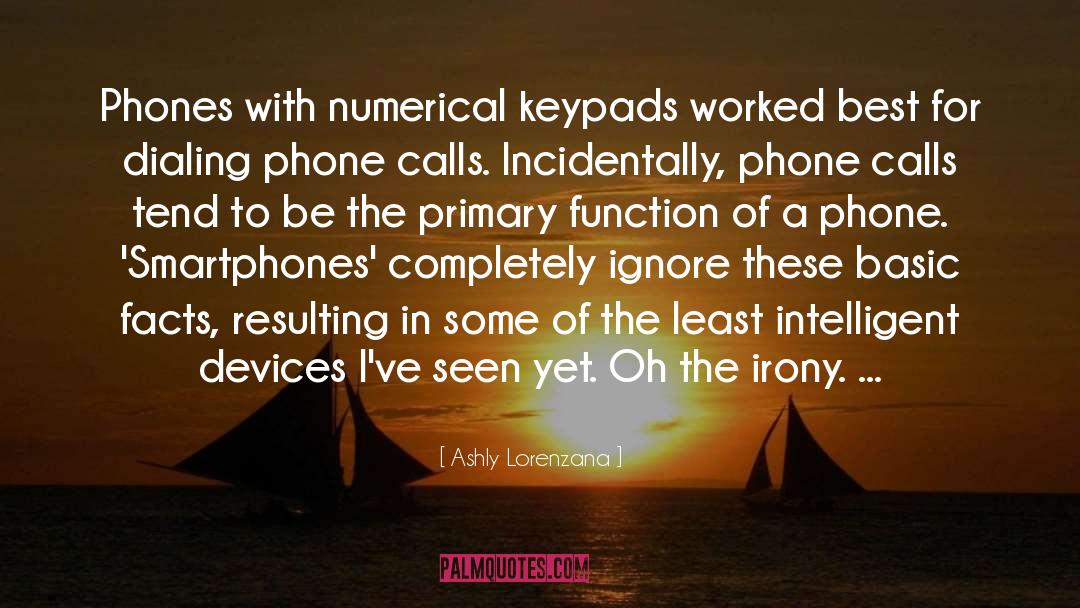 Ashly Lorenzana Quotes: Phones with numerical keypads worked