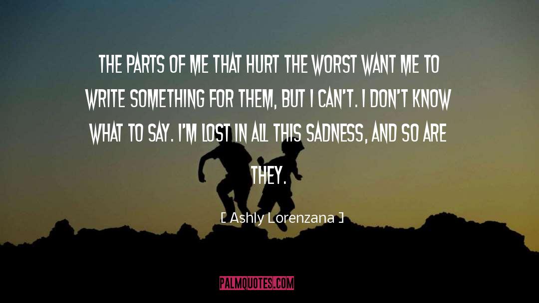 Ashly Lorenzana Quotes: The parts of me that