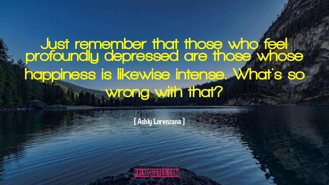 Ashly Lorenzana Quotes: Just remember that those who
