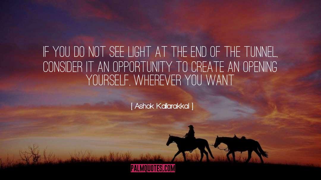 Ashok Kallarakkal Quotes: If you do not see