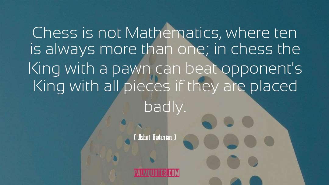 Ashot Nadanian Quotes: Chess is not Mathematics, where