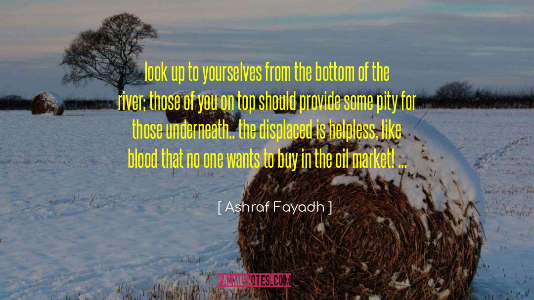 Ashraf Fayadh Quotes: look up to yourselves from