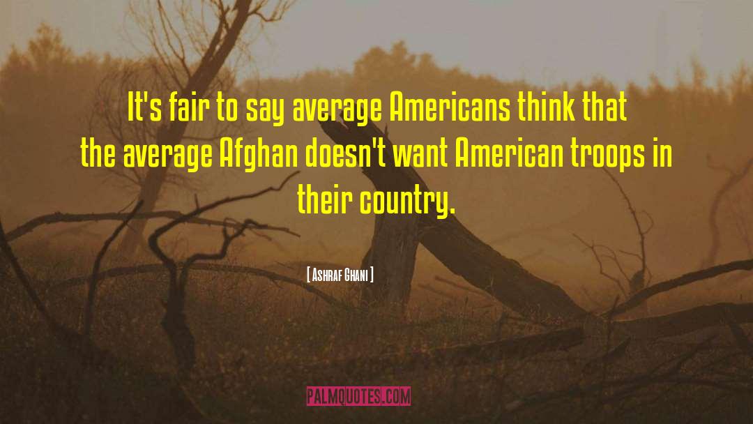 Ashraf Ghani Quotes: It's fair to say average