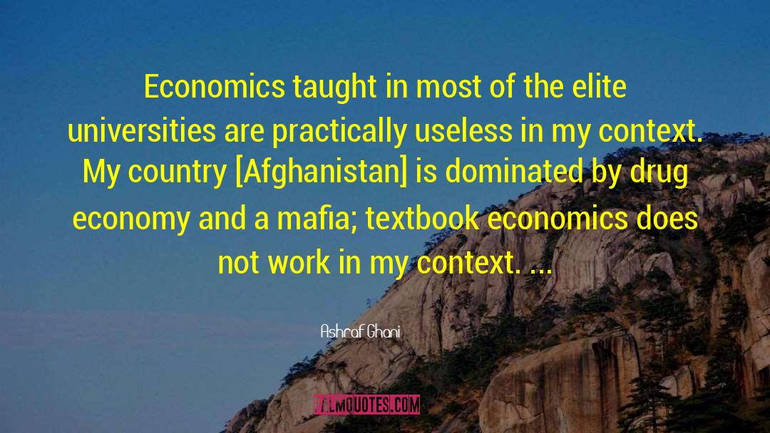 Ashraf Ghani Quotes: Economics taught in most of