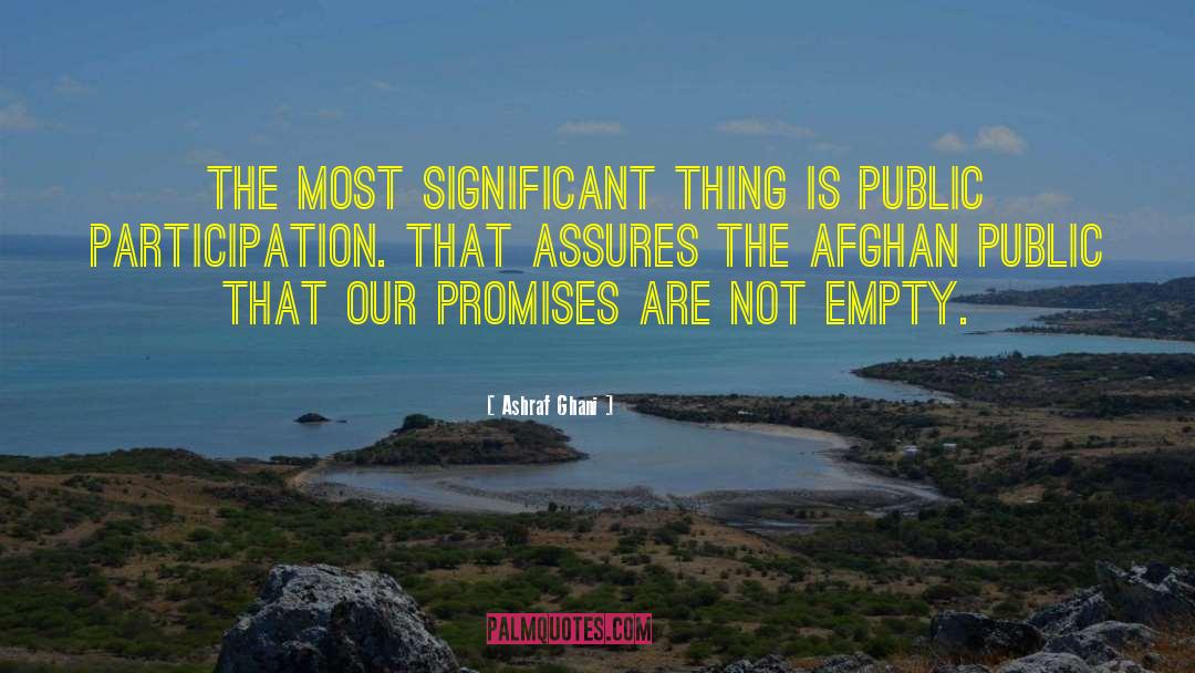 Ashraf Ghani Quotes: The most significant thing is