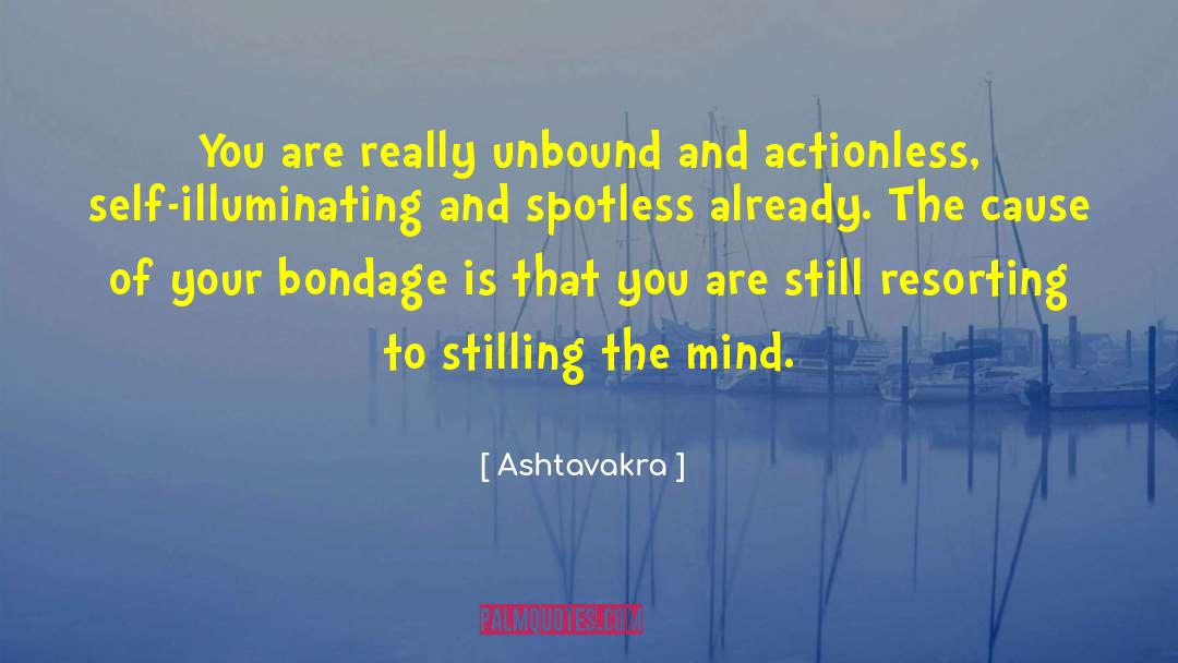 Ashtavakra Quotes: You are really unbound and