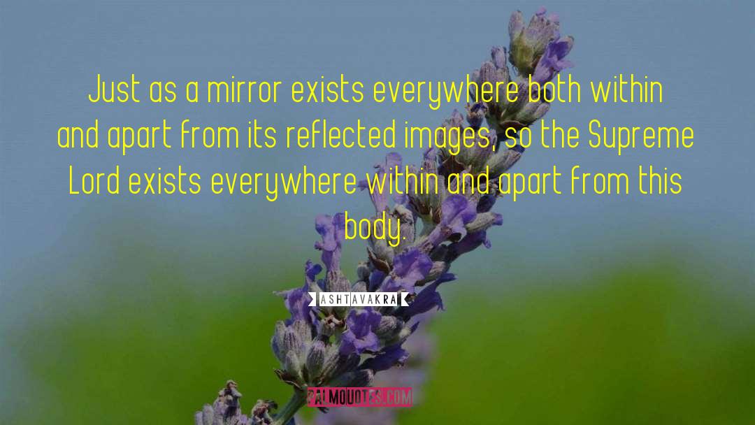 Ashtavakra Quotes: Just as a mirror exists