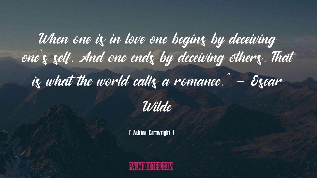 Ashton Cartwright Quotes: When one is in love