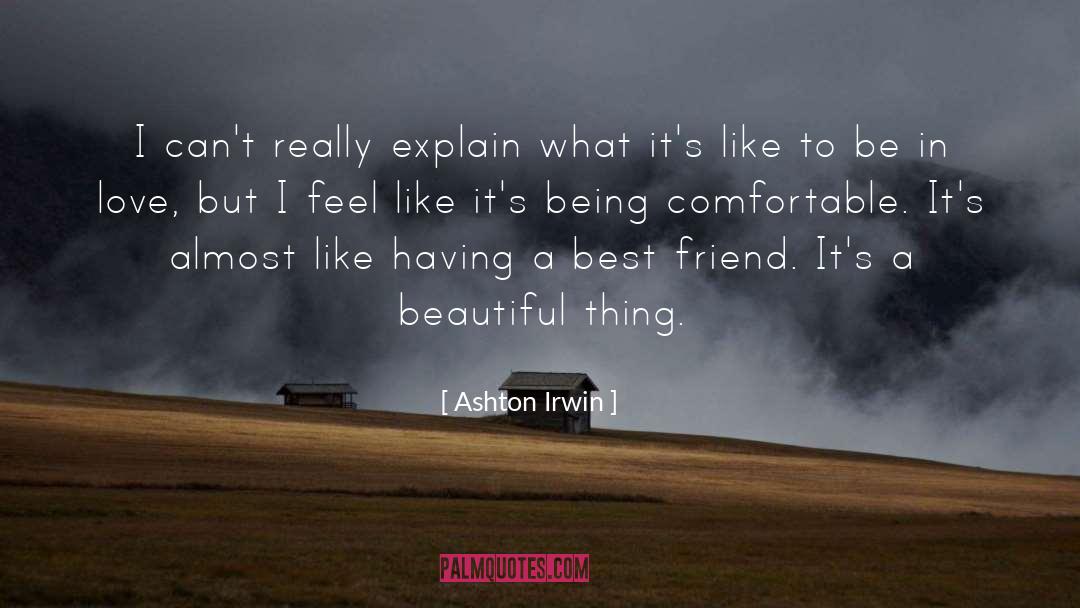 Ashton Irwin Quotes: I can't really explain what