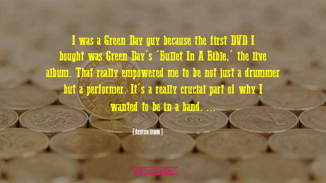 Ashton Irwin Quotes: I was a Green Day