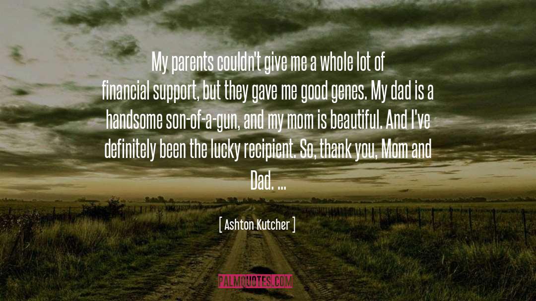 Ashton Kutcher Quotes: My parents couldn't give me