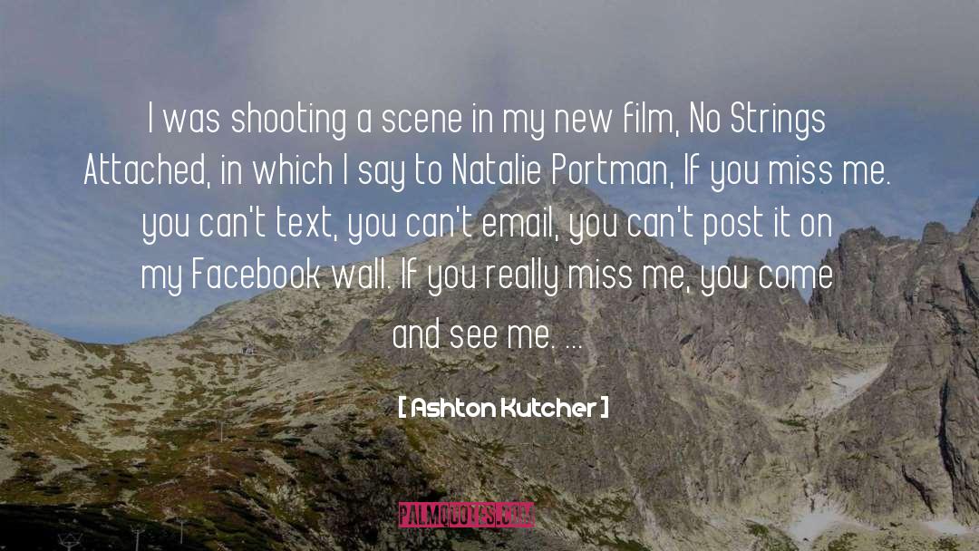 Ashton Kutcher Quotes: I was shooting a scene