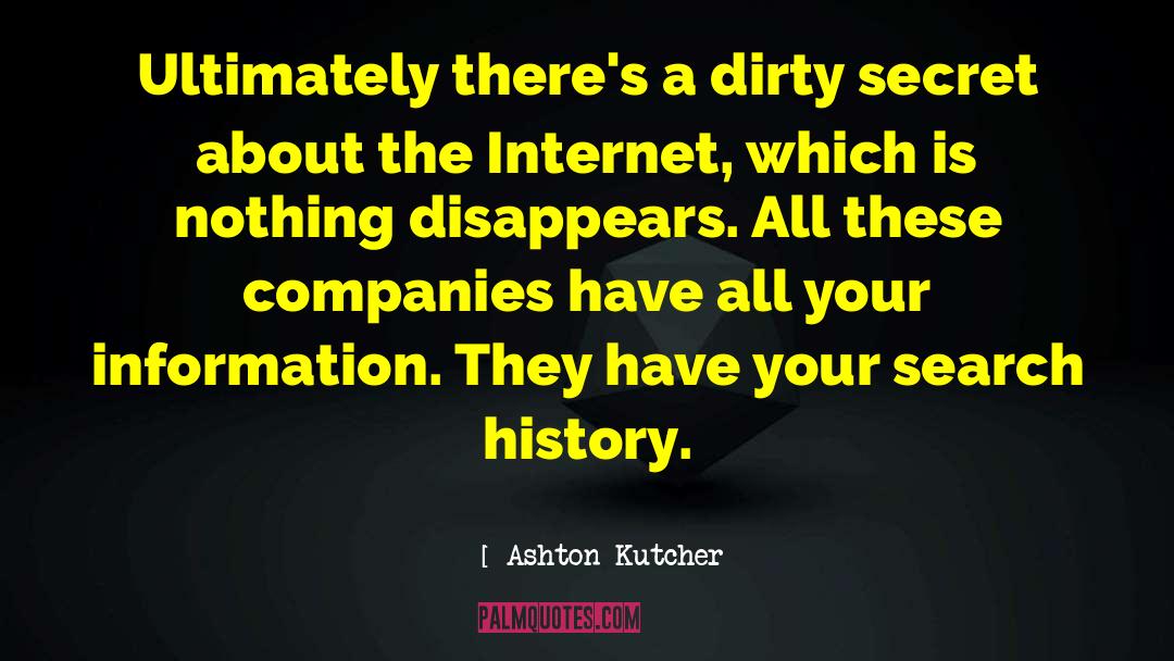 Ashton Kutcher Quotes: Ultimately there's a dirty secret