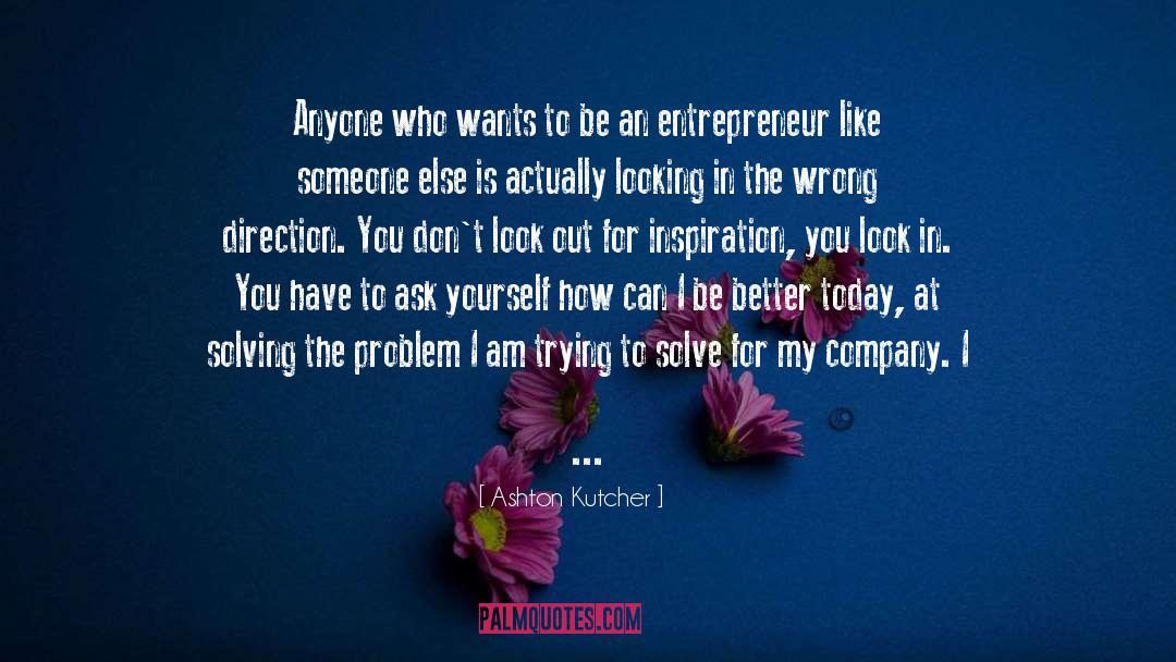 Ashton Kutcher Quotes: Anyone who wants to be