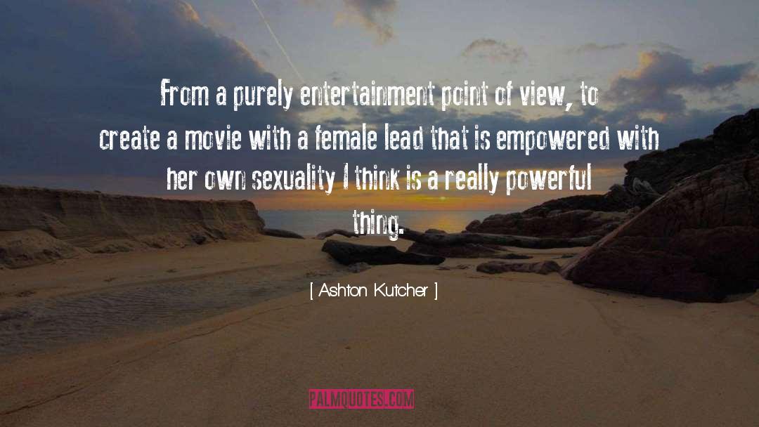 Ashton Kutcher Quotes: From a purely entertainment point