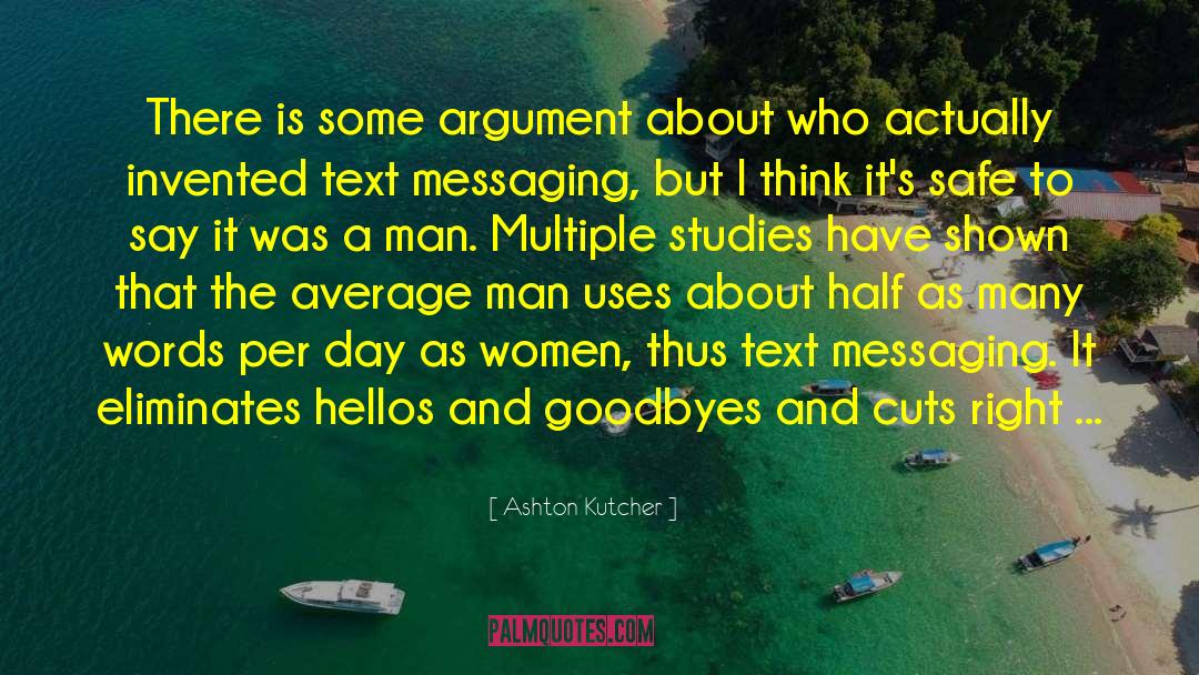 Ashton Kutcher Quotes: There is some argument about