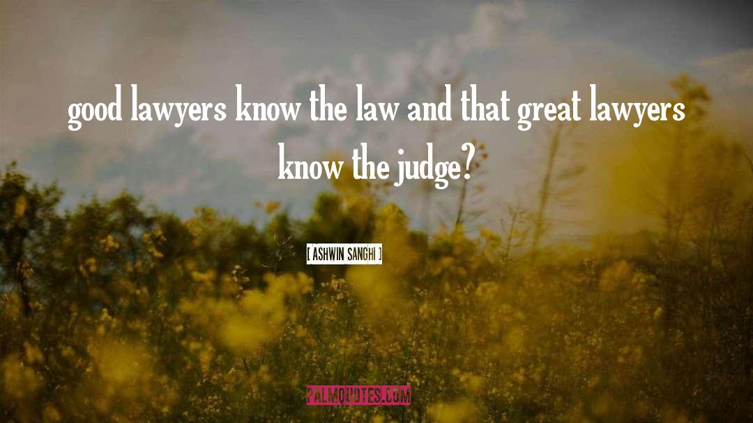 Ashwin Sanghi Quotes: good lawyers know the law
