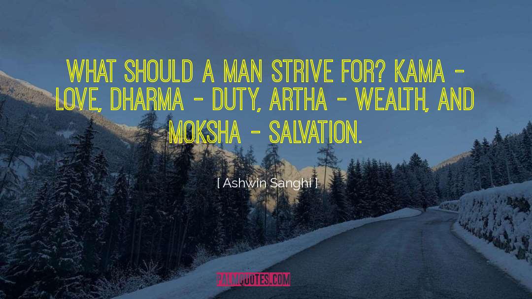 Ashwin Sanghi Quotes: What should a man strive