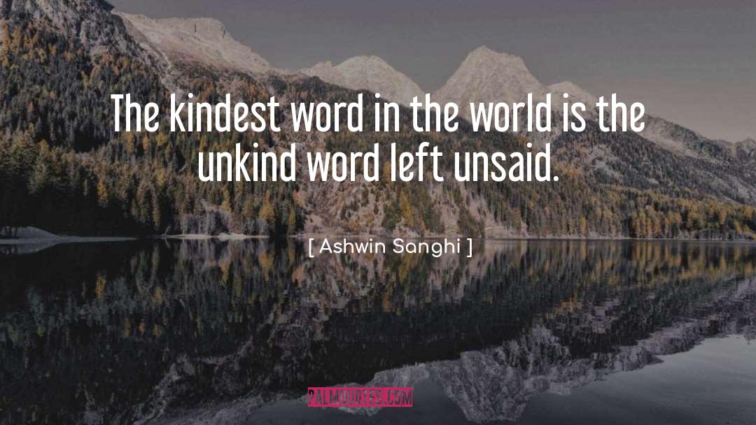Ashwin Sanghi Quotes: The kindest word in the