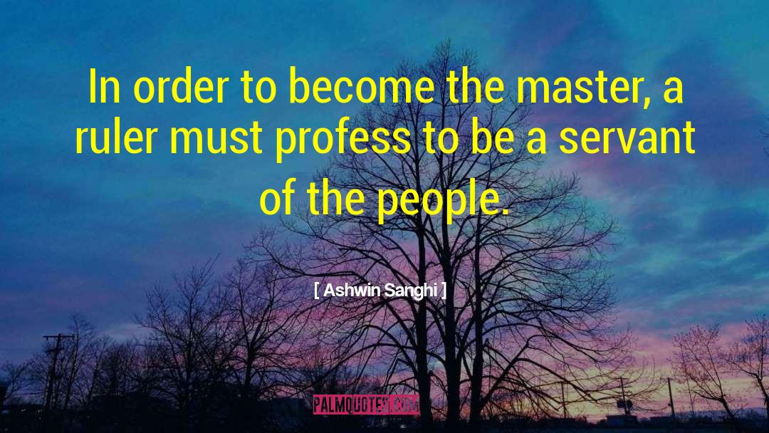 Ashwin Sanghi Quotes: In order to become the