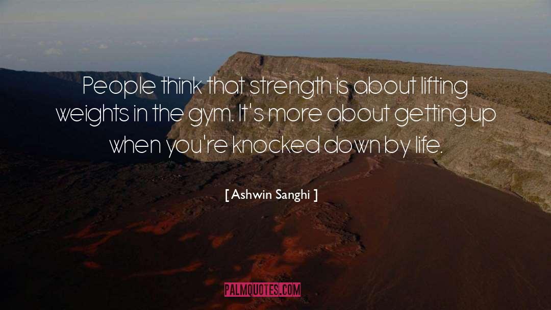 Ashwin Sanghi Quotes: People think that strength is
