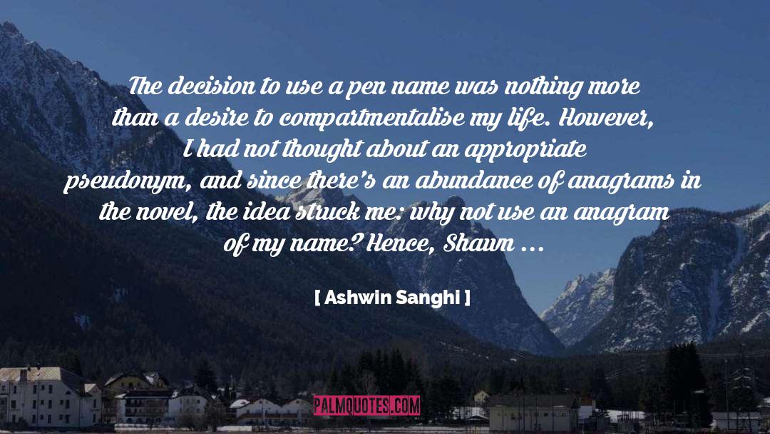Ashwin Sanghi Quotes: The decision to use a