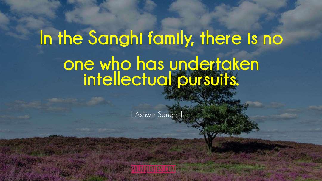 Ashwin Sanghi Quotes: In the Sanghi family, there