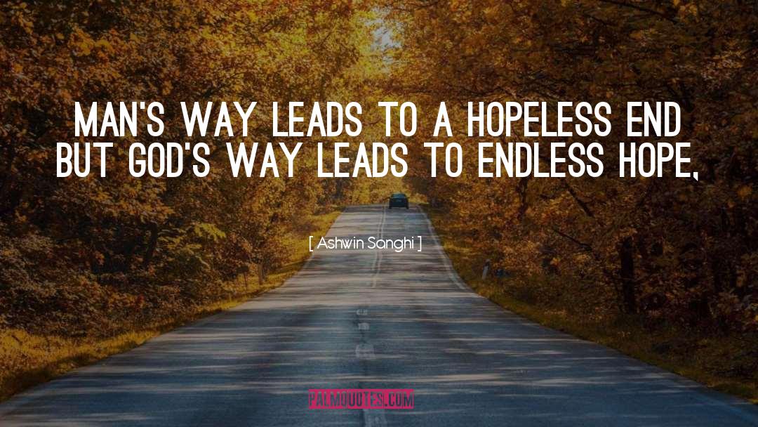 Ashwin Sanghi Quotes: Man's way leads to a