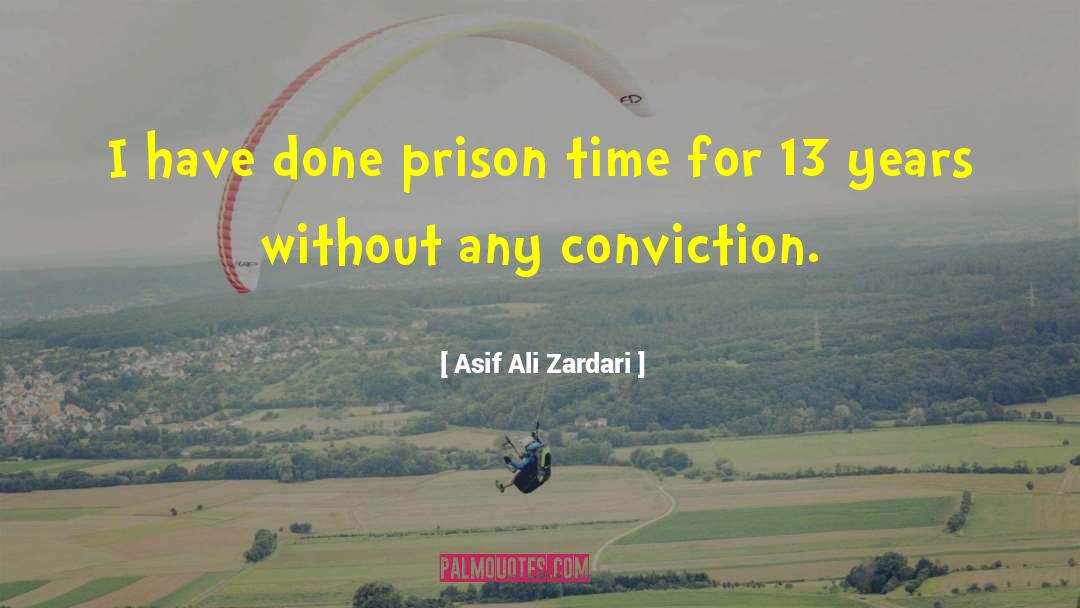 Asif Ali Zardari Quotes: I have done prison time