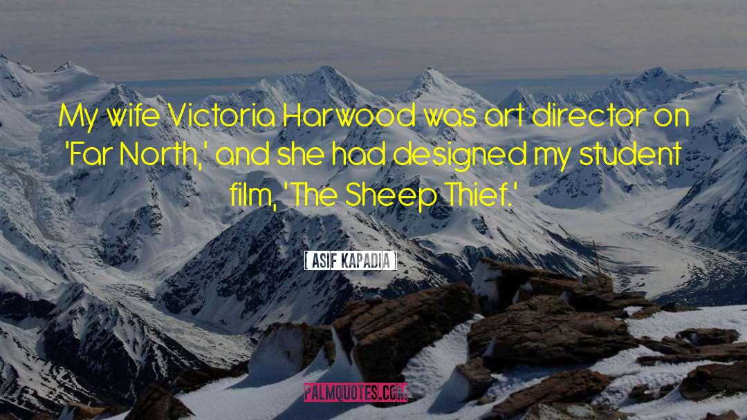Asif Kapadia Quotes: My wife Victoria Harwood was