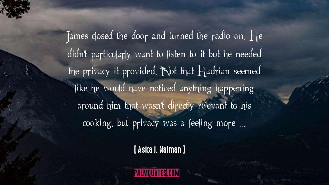 Aska J. Naiman Quotes: James closed the door and