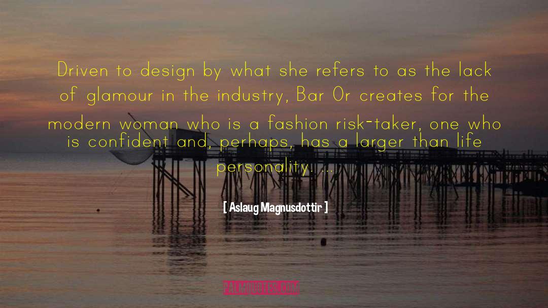Aslaug Magnusdottir Quotes: Driven to design by what