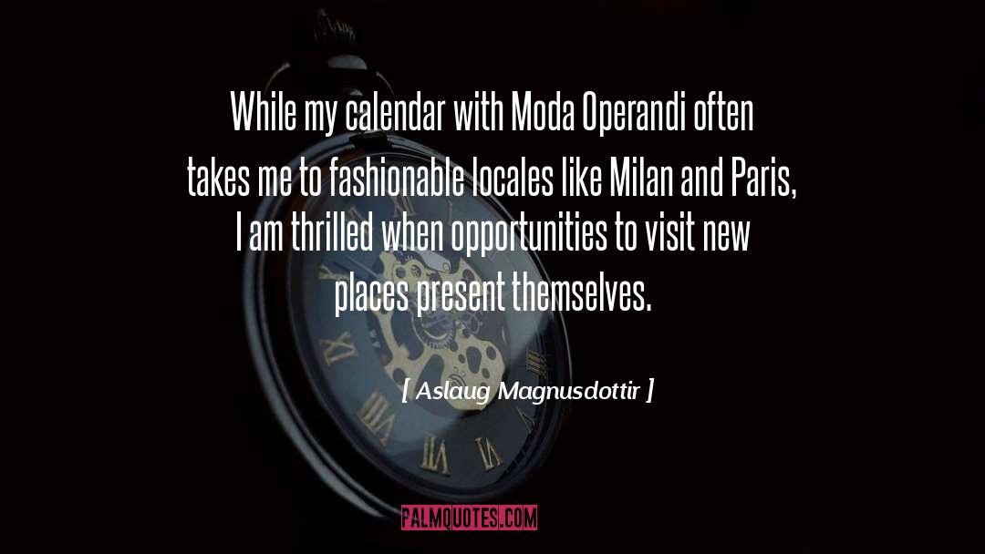 Aslaug Magnusdottir Quotes: While my calendar with Moda