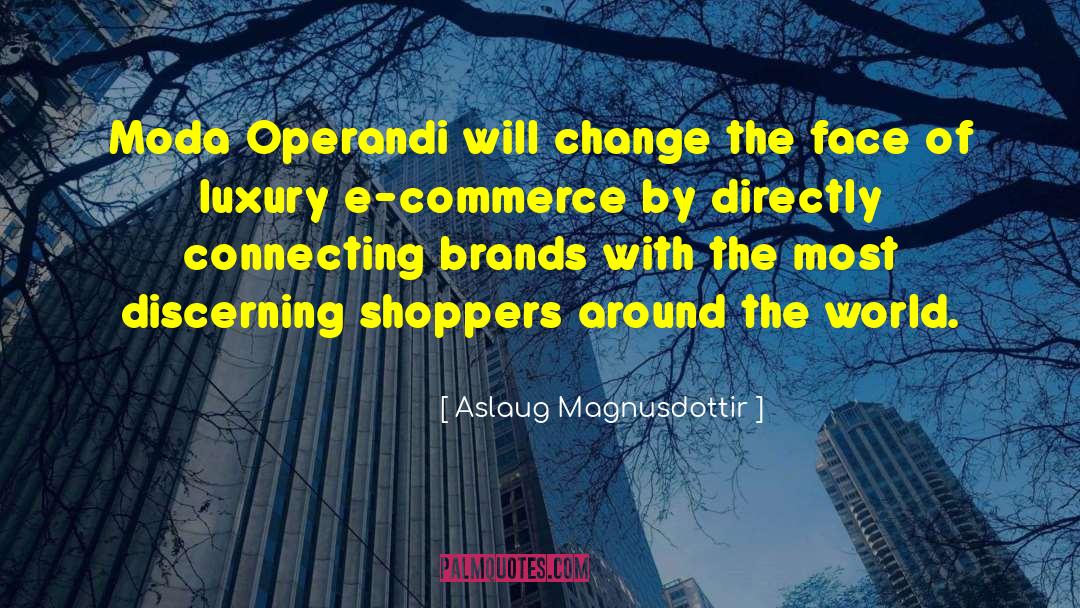 Aslaug Magnusdottir Quotes: Moda Operandi will change the